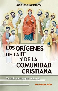 Los orígenes de la fe y de la comunidad cristiana : 