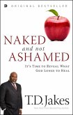 Naked and Not Ashamed: It's Time to Reveal What God Longs to Heal