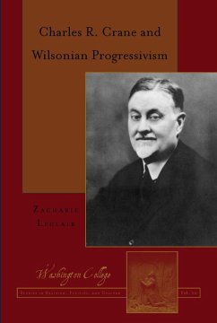 Charles R. Crane and Wilsonian Progressivism (eBook, ePUB) - Leclair, Zacharie