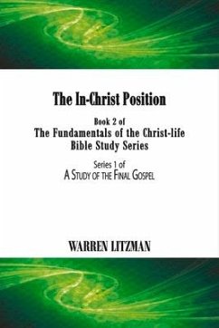 The In-Christ Position: Book 2 of the Fundamentals of the Christ-Life Bible Study Series Volume 2 - Litzman, Warren