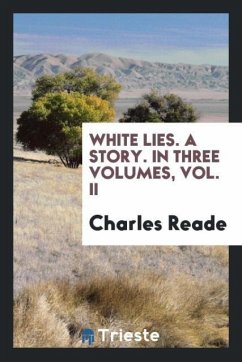 White Lies. A Story. In Three Volumes, Vol. II - Reade, Charles