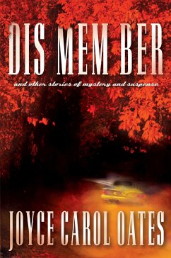 Dis Mem Ber and Other Stories of Mystery and Suspense - Oates, Joyce Carol