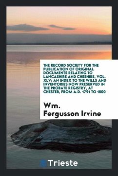 The Record Society for the Publication of Original Documents Relating to Lancashire and Cheshire, Vol. XLV - Irvine, Wm. Fergusson