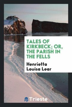 Tales of Kirkbeck; Or, the Parish in the Fells - Louisa Lear, Henrietta
