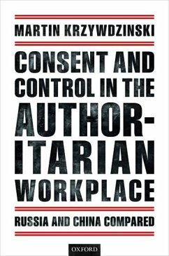 Consent and Control in the Authoritarian Workplace - Krzywdzinski, Martin