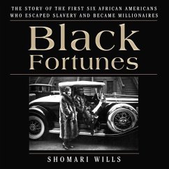 Black Fortunes: The Story of the First Six African Americans Who Escaped Slavery and Became Millionaires - Wills, Shomari