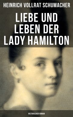 Liebe und Leben der Lady Hamilton (Historischer Roman) (eBook, ePUB) - Schumacher, Heinrich Vollrat