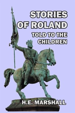 Stories of Roland Told to the Children - Marshall, H. E.