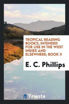 Tropical Reading Books; Intended for Use in the West Indies and Elsewhere; Book II - Phillips, E. C.