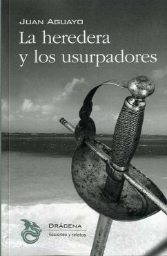 La heredera y los usurpadores - Aguayo, Juan