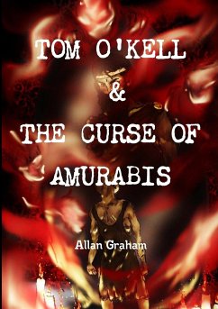 TOM O'KELL & THE CURSE OF AMURABIS - Graham, Allan