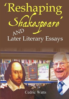 'Reshaping Shakespeare' and Later Literary Essays - Watts, Cedric