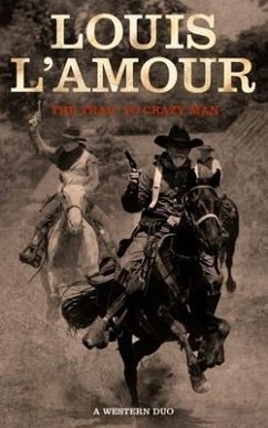 The Trail to Crazy Man: A Western Duo - L'Amour, Louis