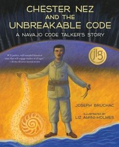Chester Nez and the Unbreakable Code - Bruchac, Joseph
