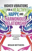 Higher Vibrations for a Healthy, Happy and Harmonious Relationship