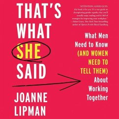That's What She Said: What Men Need to Know (and Women Need to Tell Them) about Working Together - Lipman, Joanne