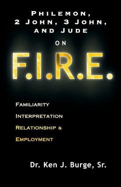 Philemon, 2 John, 3 John, and Jude on F.I.R.E.: Familiarity, Interpretation, Relationship, & Employment - Burge Sr, Ken J.