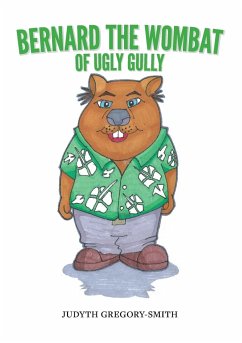 Bernard the Wombat of Ugly Gully - Gregory-Smith, Judyth