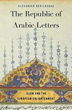 The Republic of Arabic Letters - Bevilacqua, Alexander
