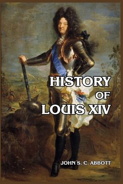 History of Louis XIV - Abbott, John S. C.