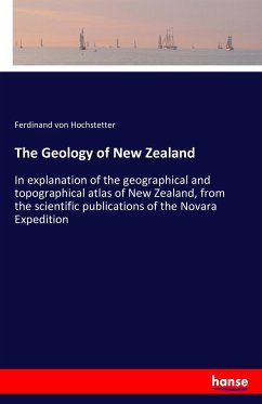 The Geology of New Zealand - Hochstetter, Ferdinand von