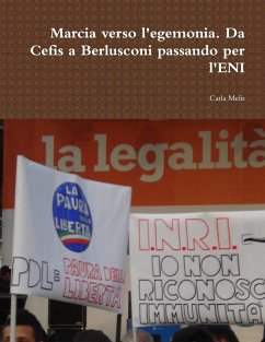 Marcia verso l'egemonia. Da Cefis a Berlusconi passando per l'ENI - Melis, Carla