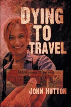 Dying to Travel - Hutton, John