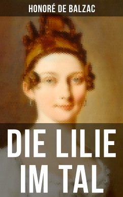 Die Lilie im Tal (eBook, ePUB) - de Balzac, Honoré