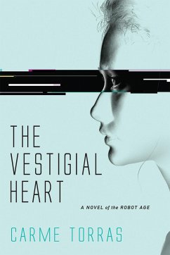The Vestigial Heart: A Novel of the Robot Age - Torras, Carme