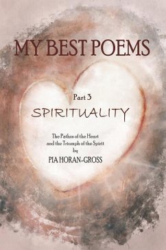 My Best Poems Part 3 Spirituality: Finding the Way Out of the Maze - Koraljka; Horan-Gross, Pia