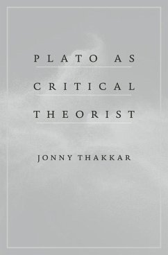 Plato as Critical Theorist - Thakkar, Jonny