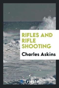Rifles and Rifle Shooting - Askins, Charles