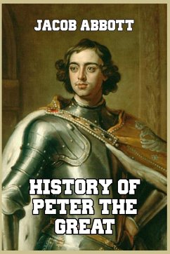 History of Peter the Great - Abbott, Jacob
