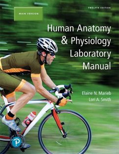 Human Anatomy & Physiology Laboratory Manual, Main Version - Smith, Lori A.;Marieb, Elaine N.