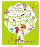 La mia prima enciclopedia della natura La mia prima enciclopedia della natura
