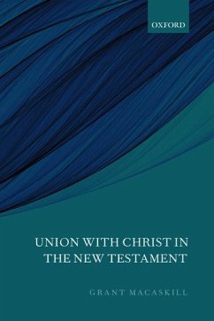 Union with Christ in the New Testament - Macaskill, Grant