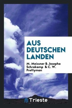 Aus Deutschen landen - Meissner, M.; Schrakamp, Josepha; Prettyman, C. W.
