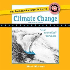 The Politically Incorrect Guide to Climate Change - Morano, Marc
