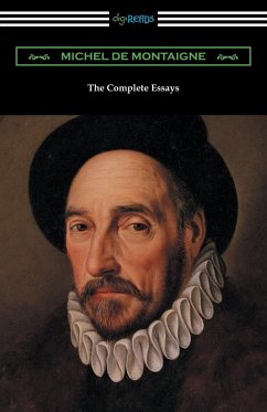 The Complete Essays of Michel de Montaigne - Montaigne, Michel De
