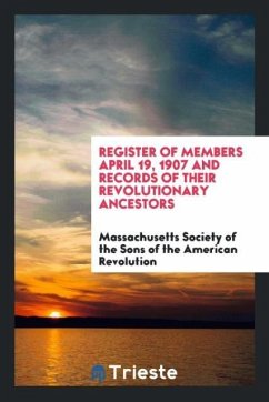 Register of Members April 19, 1907 and Records of Their Revolutionary Ancestors