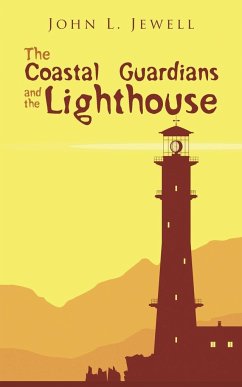 The Coastal Guardians and the Lighthouse - Jewell, John L.