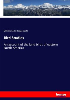 Bird Studies - Scott, William Earle Dodge