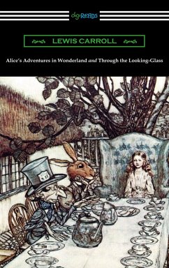 Alice's Adventures in Wonderland and Through the Looking-Glass (with the complete original illustrations by John Tenniel) (eBook, ePUB) - Carroll, Lewis