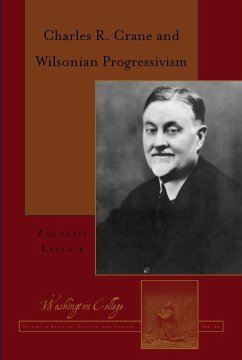 Charles R. Crane and Wilsonian Progressivism (eBook, PDF) - Leclair, Zacharie