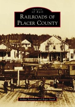 Railroads of Placer County - Sommers, Arthur; Staab, Roger