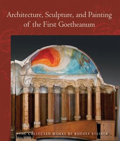 Architecture, Sculpture, and Painting of the First Goetheanum - Steiner, Rudolf
