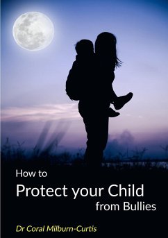 How to Protect Your Child from Bullies - Milburn-Curtis, Coral