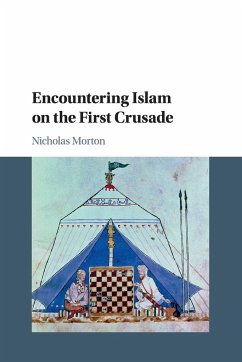 Encountering Islam on the First Crusade - Morton, Nicholas