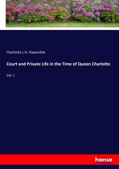 Court and Private Life in the Time of Queen Charlotte