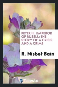 Peter III, Emperor of Russia - Nisbet Bain, R.